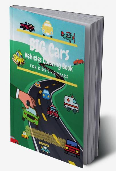 BIG CARS - Vehicles Coloring Book for kids 3 - 9 years : Cool Car Coloring Book with 75 pages of things that go: cars trucks planes and other vehicles for preschoolers boys and girls