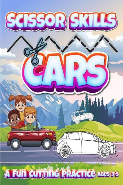 Scissor Skills Cars : A Fun Cutting Practice Ages 3-5 | Activity Book for Toddlers and Kids