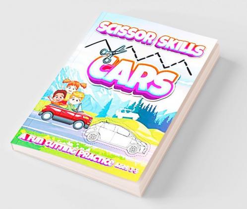 Scissor Skills Cars : A Fun Cutting Practice Ages 3-5 | Activity Book for Toddlers and Kids