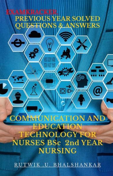 Communication And Education Technology For Nurses Bsc 2Nd Year Nursing : Previous Year Chapter Wise Solved Question And Answers.