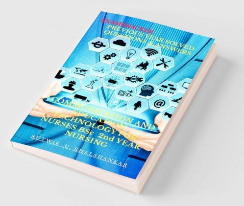 Communication And Education Technology For Nurses Bsc 2Nd Year Nursing : Previous Year Chapter Wise Solved Question And Answers.