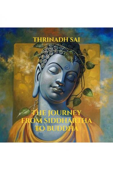 THE JOURNEY FROM SIDDHARTHA TO BUDDHA: NIRVANA