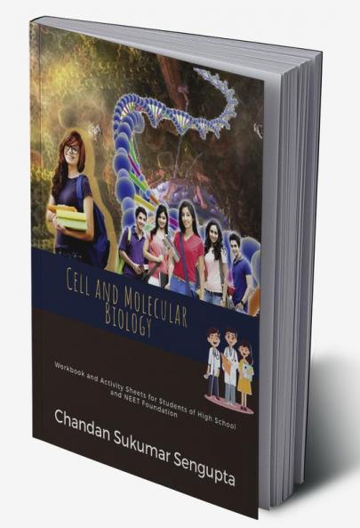 Cell and Molecular Biology: Workbook and Activity Sheets for Students of High School and NEET Foundation