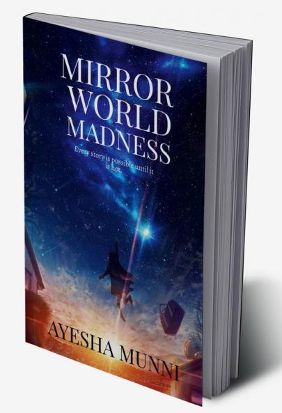 MIRROR WORLD MADNESS : every story is possible until it is not