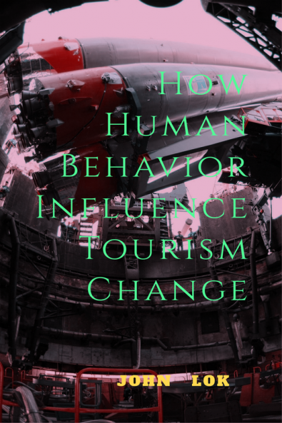 How Human Behavior Influence Tourism Change