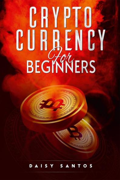 CRYPTOCURRENCY FOR BEGINNERS : An Investing and Trading Guide for Bitcoin and Other Popular Cryptocurrencies (2022 Crash Course)