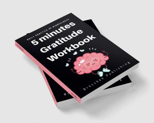 5 Minutes Gratitude Workbook : The Gratitude Journal for Daily Random Thankfulness (Happiness Every Day)