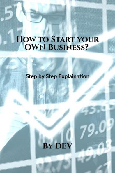 How to Start your OWN Business? : Step by Step Explaination