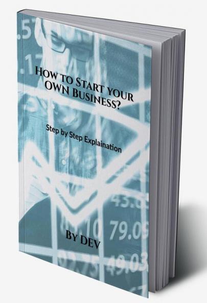 How to Start your OWN Business? : Step by Step Explaination
