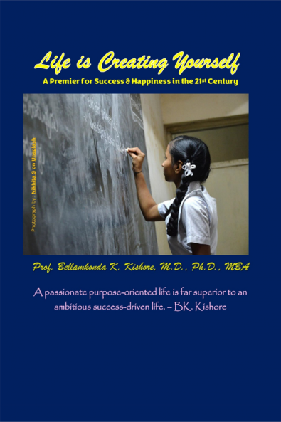 Life is Creating Yourself : A Premier for Success & Happiness in the 21st Century