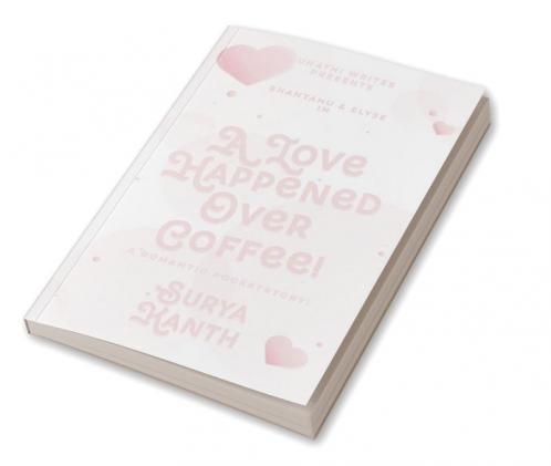 A Love Happened Over Coffee! : A Romantic Pocketstory!