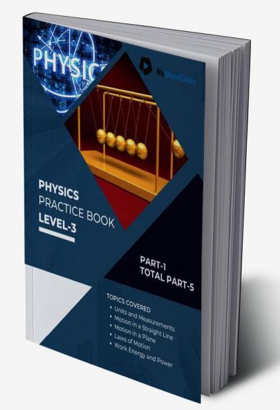 Physics Practice Book Level-3 Part 1 of 5 : NoMoreClass Physics Practice Book