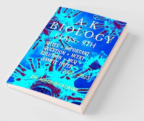 A.K Biology Class 9Th : Notes + Important Question + Mcq + Ncert Solution + Sample Paper