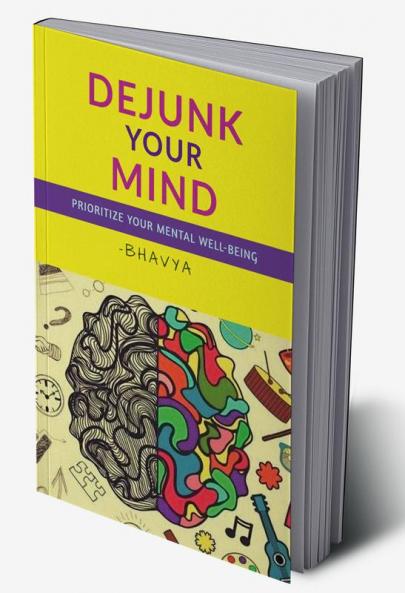 DEJUNK YOUR MIND : Prioritize your Mental Well-Being