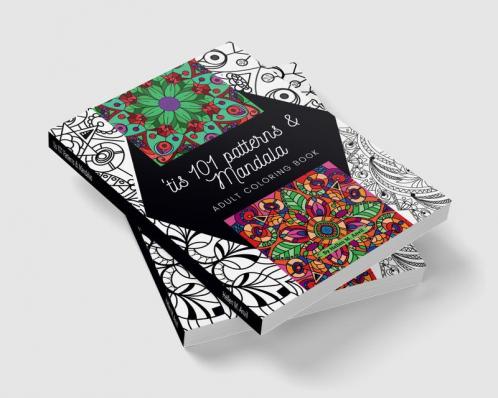 ‘tis 101 Patterns & Mandalas : Amazing Adult Coloring Book for Stress Relief and Relaxation Featuring Mindfulness Mandala Coloring Pages for Meditation and Pattern Designs for Anxiety