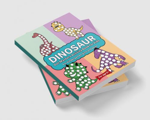Dinosaur Dot Marker Activity Book for kids For kindergarten girls and boys : Dot markers dinosaur book with easy guided big dots for 2+ Age