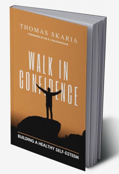 WALK IN CONFIDENCE: Building a healthy Self-Esteem