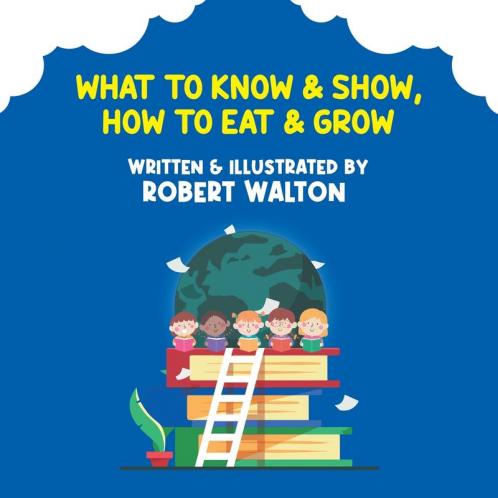 What to Know & Show How to Eat & Grow