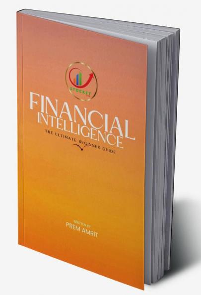 Financial Intelligence : The Ultimate Beginner Guide