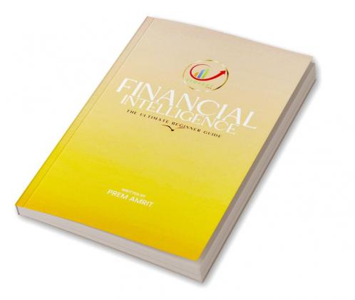 Financial Intelligence : The Ultimate Beginner Guide