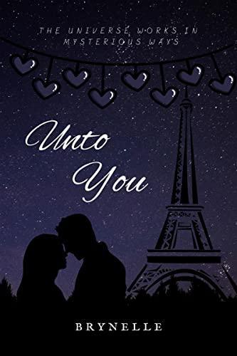 Unto You : The Universe Works in Mysterious Ways