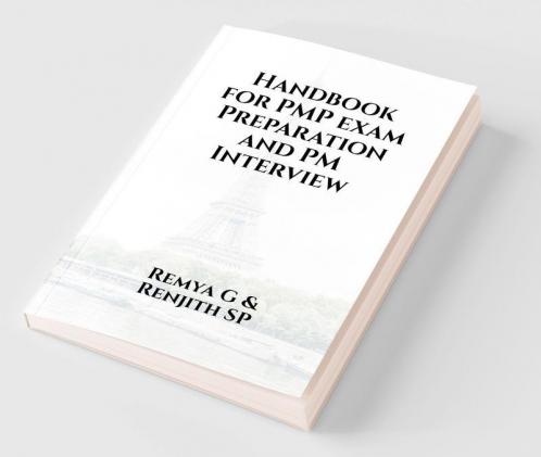 Handbook for PMP exam Preparation and PM Interview : Project Managers Handbook