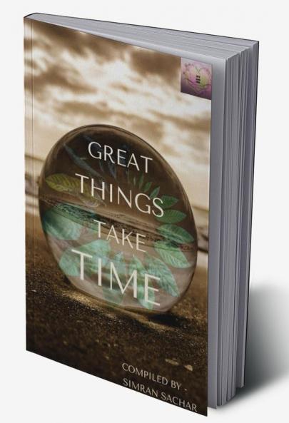 GREAT THINGS TAKE TIME