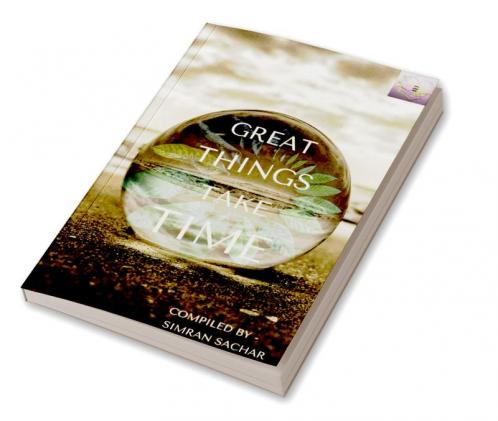 GREAT THINGS TAKE TIME