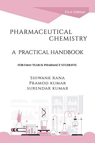 PHARMACEUTICAL CHEMISTRY A PRACTICAL HANDBOOK : FOR 1st YEAR D. PHARMACY STUDENTS (As Per PCI Syllabus Course Code: ER20-12P)