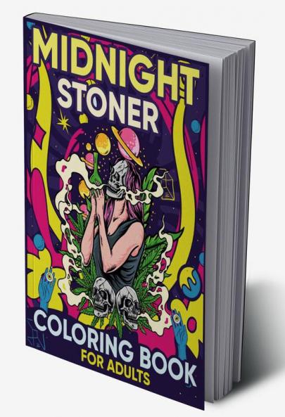 Midnight Stoner Coloring Book for Adults : Funny Psychedelic trippy Pot head weed and marijuana stoned art for men and women