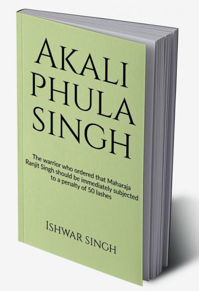 Akali Phula Singh : Why he is known as the 'Protector of the Sikh Faith'?