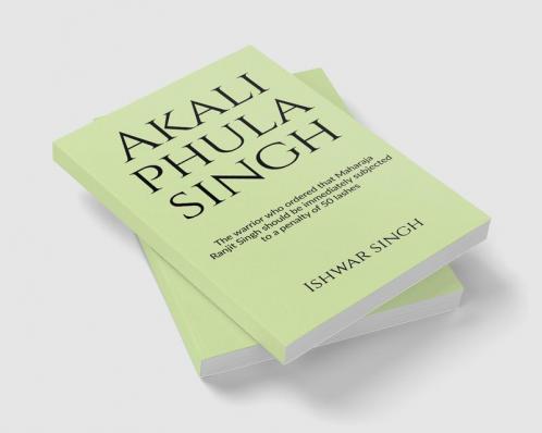 Akali Phula Singh : Why he is known as the 'Protector of the Sikh Faith'?