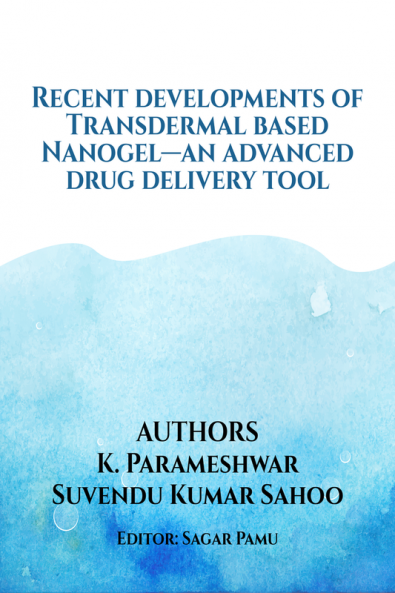 Recent Developments of Transdermal Based Nanogel-An Advanced Drug Delivery Tool