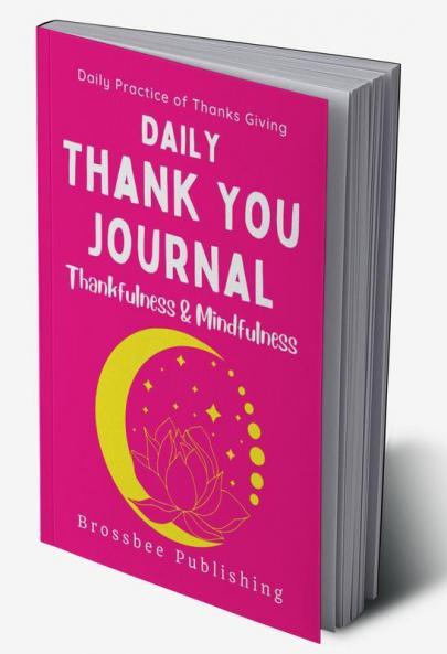 Daily Thank You Journal : Random Gratitude every day for life (Thankfulness & Mindfulness)
