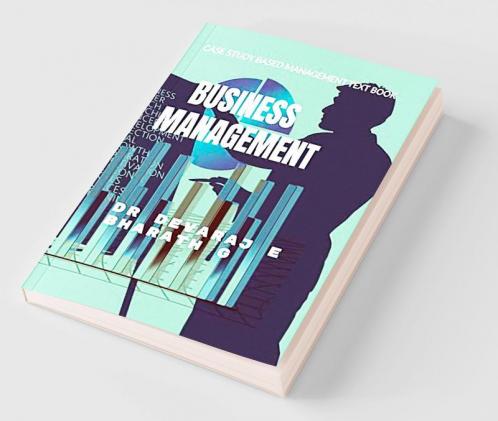 Business Management : Case Study Based Business Management Text Book