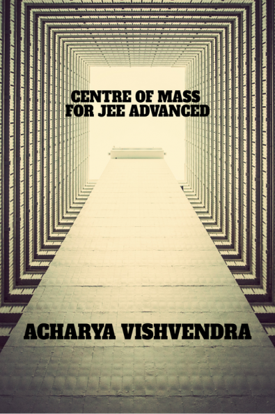 CENTRE OF MASS FOR JEE ADVANCED