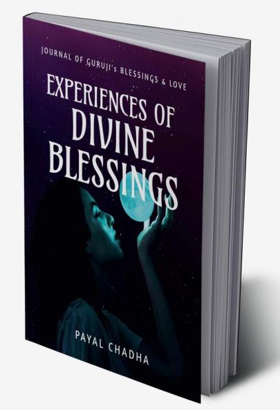 Experiences of Divine Blessings : Satsang Journal of Guru Ji's Blessings and Love
