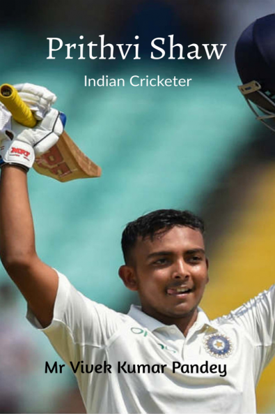 Prithvi Shaw : Indian Cricketer