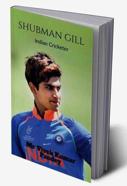 Shubman Gill : Indian Cricketer