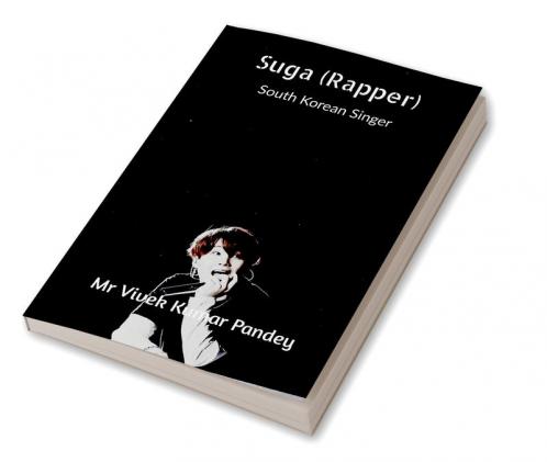 Suga (Rapper) : South Korean Singer