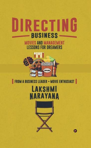 Directing Business : Movies and Management Lessons for Dreamers