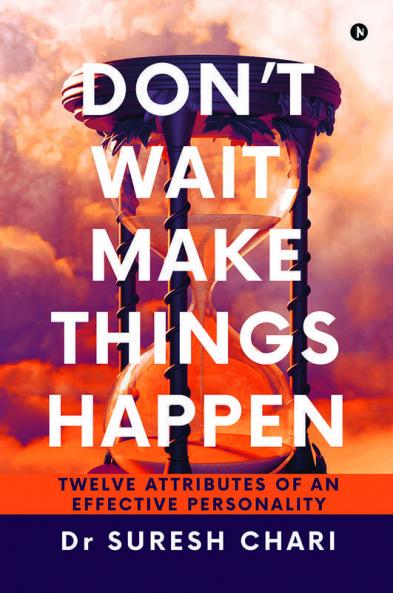 Don't Wait Make Things Happen