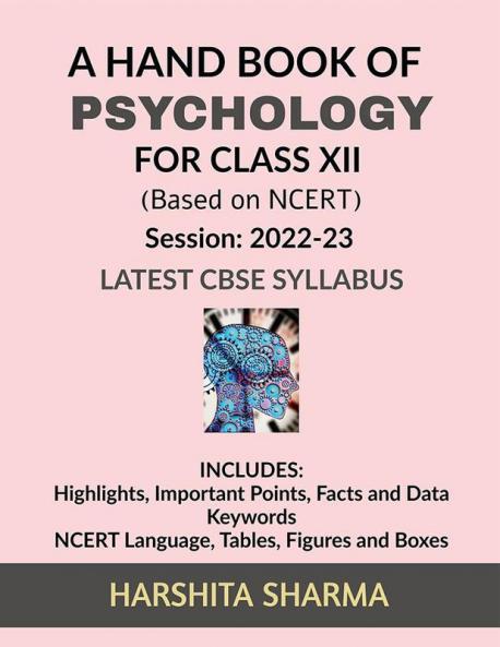 A Hand book of Psychology : For class XII (Strictly Based on NCERT -2022-23) Latest CBSE Syllabus