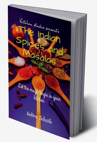 Kitchen Studio Presents The Indian Spices And Masalas : Let the magic begin