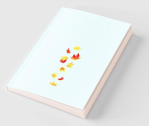 Never Knew What's Wright : A Collection of Poems and Quotes