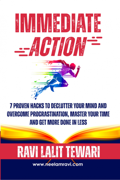 Immediate Action : 7 Proven Hacks to Declutter Your Mind & Overcome Procrastination Master Your Time & Get More Done in Less