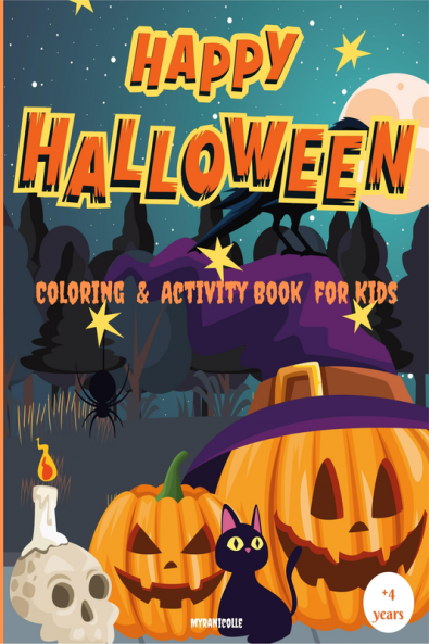 Happy Halloween coloring and activity book for kids : Happy Halloween Coloring & Activity Book for Kids Ages 4+. Coloring book for children with different activities for Happy Halloween Cos...