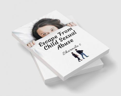 Escape From Child Sexual Abuse : Handbook Of Sex Education That Is *VALUE BASED* *AGE APPROPRIATE* *CULTURE SPECIFIC*
