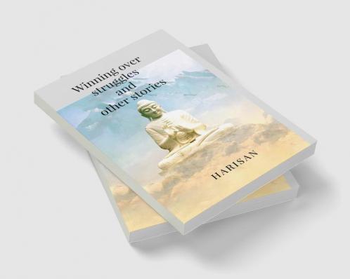 Winning over struggles and other stories : A feel good novel worth reading