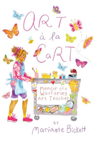 Art A La Cart: Memoir Of A Wayfaring Art Teacher